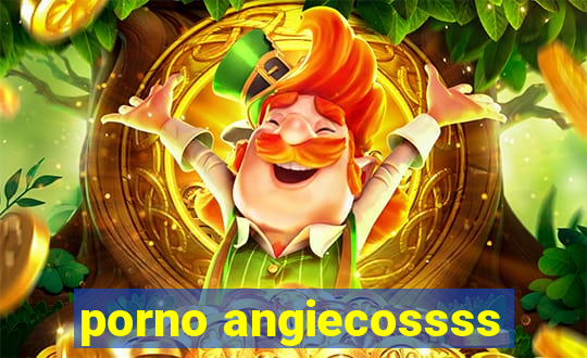 porno angiecossss